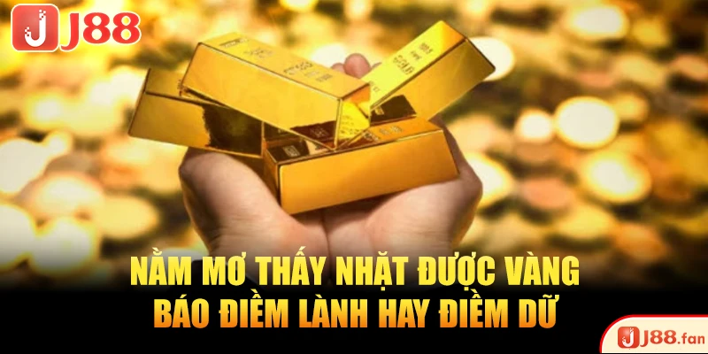 Nằm mơ thấy nhặt được vàng